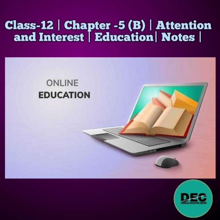 Class-12 | Chapter-5 (B) | Attention and Interest | Education | Notes |