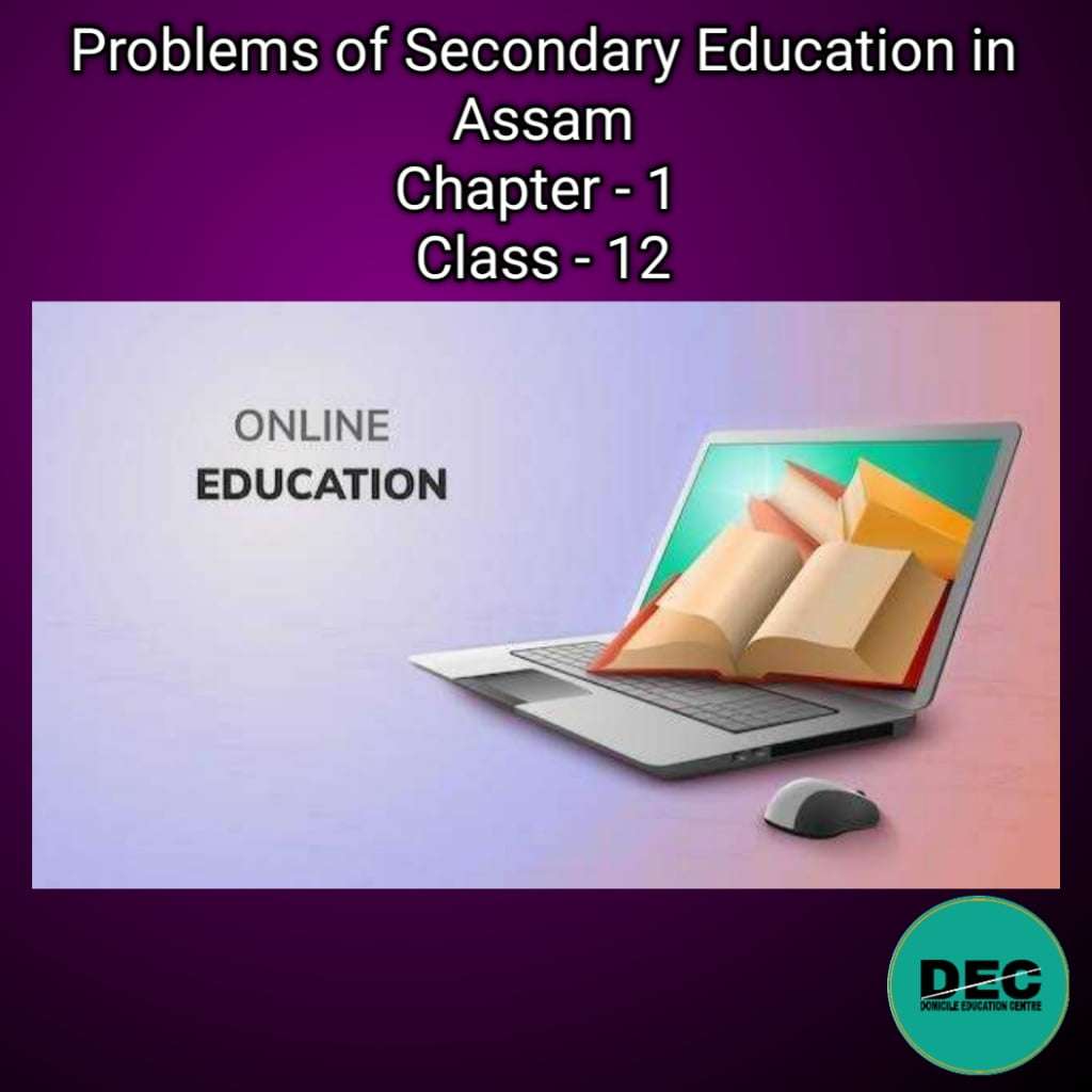 Problems of Secondary Education in Assam| Chapter-1| Class-12