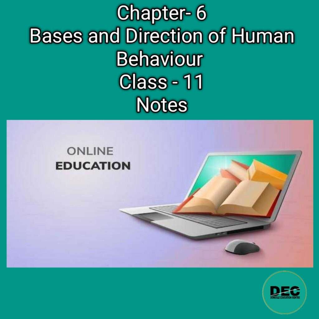 Chapter-6 | Bases and Direction of Human Behaviour | Notes