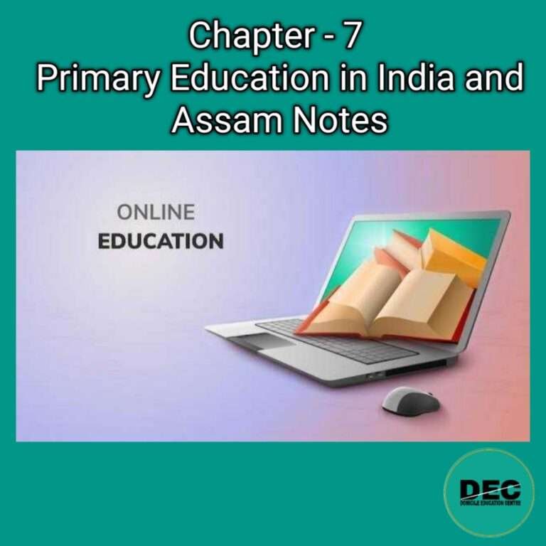 Chapter-7 | Primary Education in India and Assam | Notes