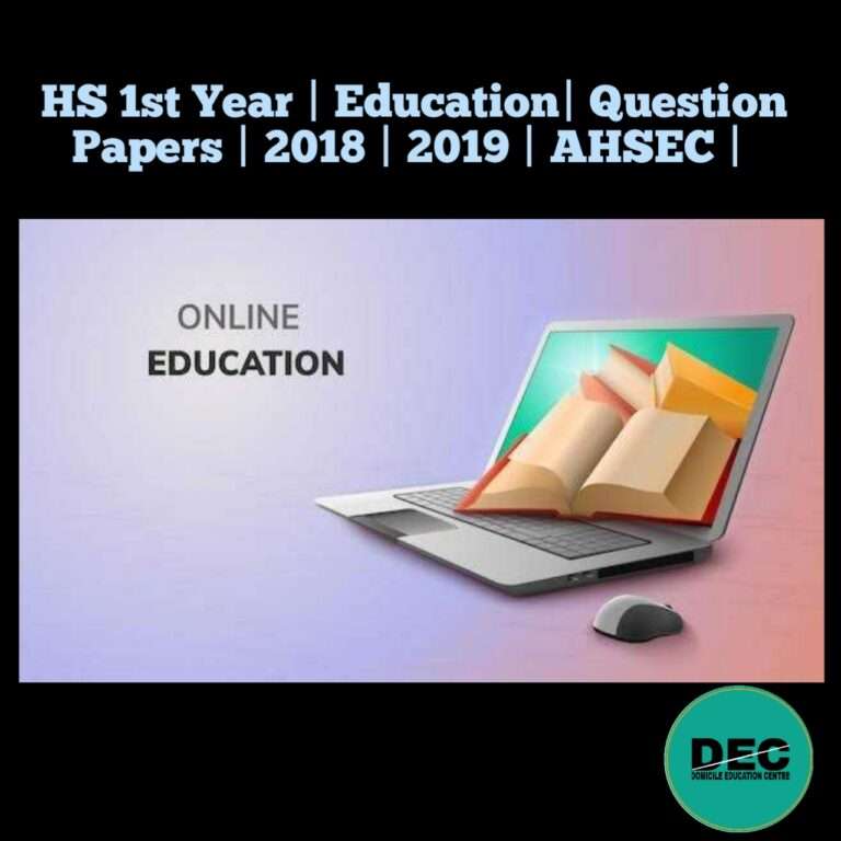 HS 1st Year | Education | Question Paper | 2018 | 2019 | AHSEC |