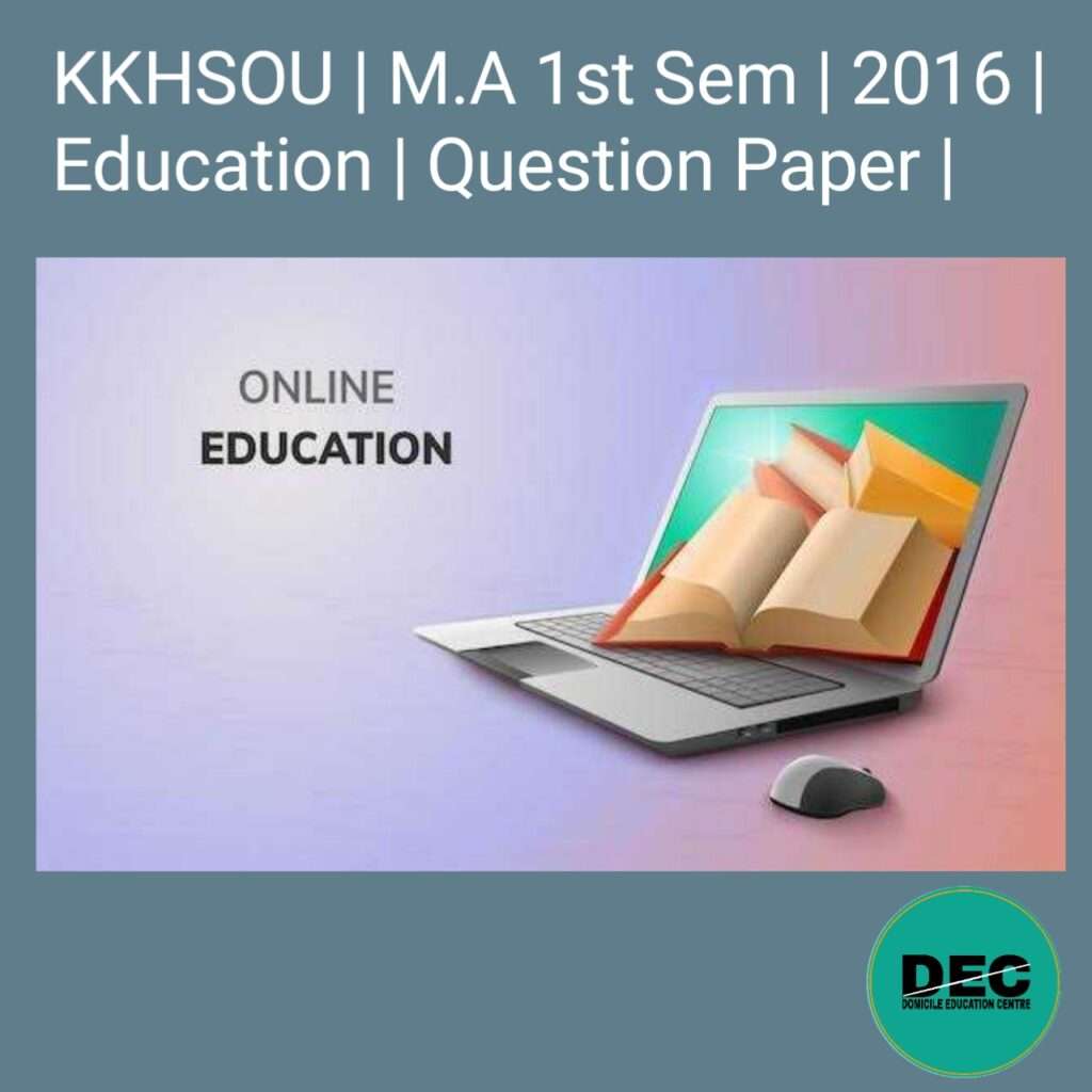 KKHSOU | M.A 1st Sem | 2016 | Education | Question Paper |