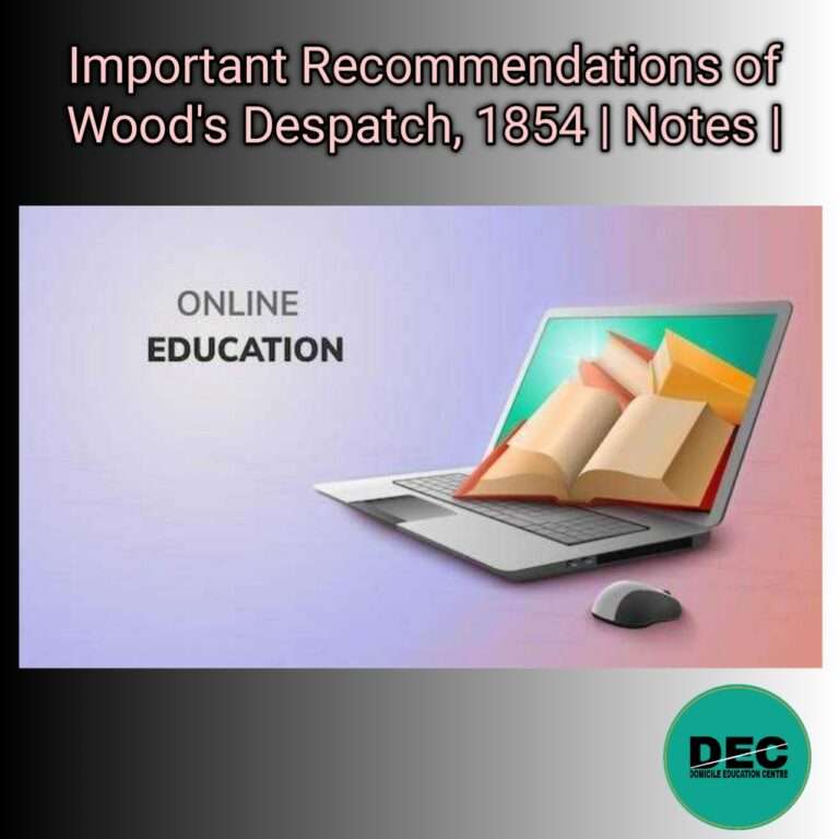 Important Recommendations of Wood’s Despatch1854 | Notes |