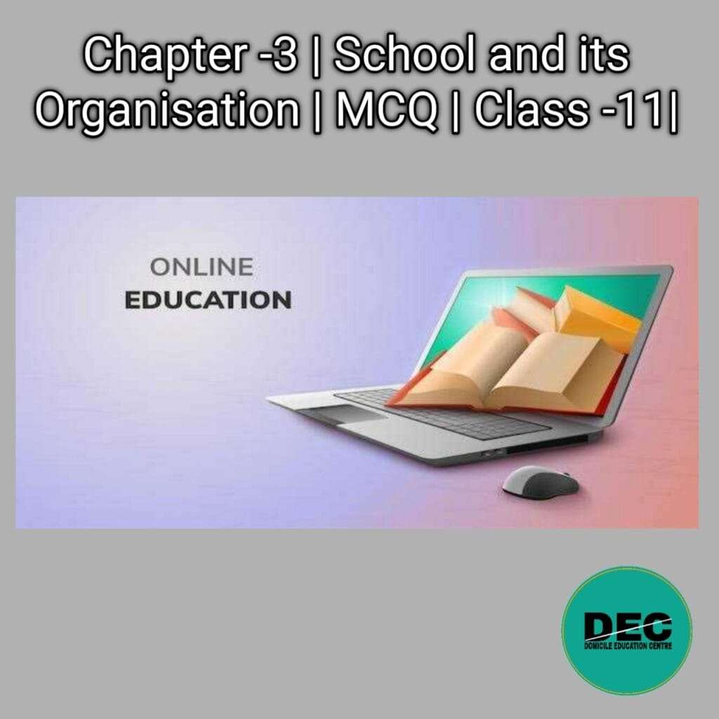 Chapter-3 | School and Its Organisation | MCQ | Class-11 |