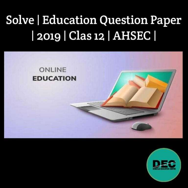 Solve | Education Question Paper | 2019 | Class-12 | AHSEC |