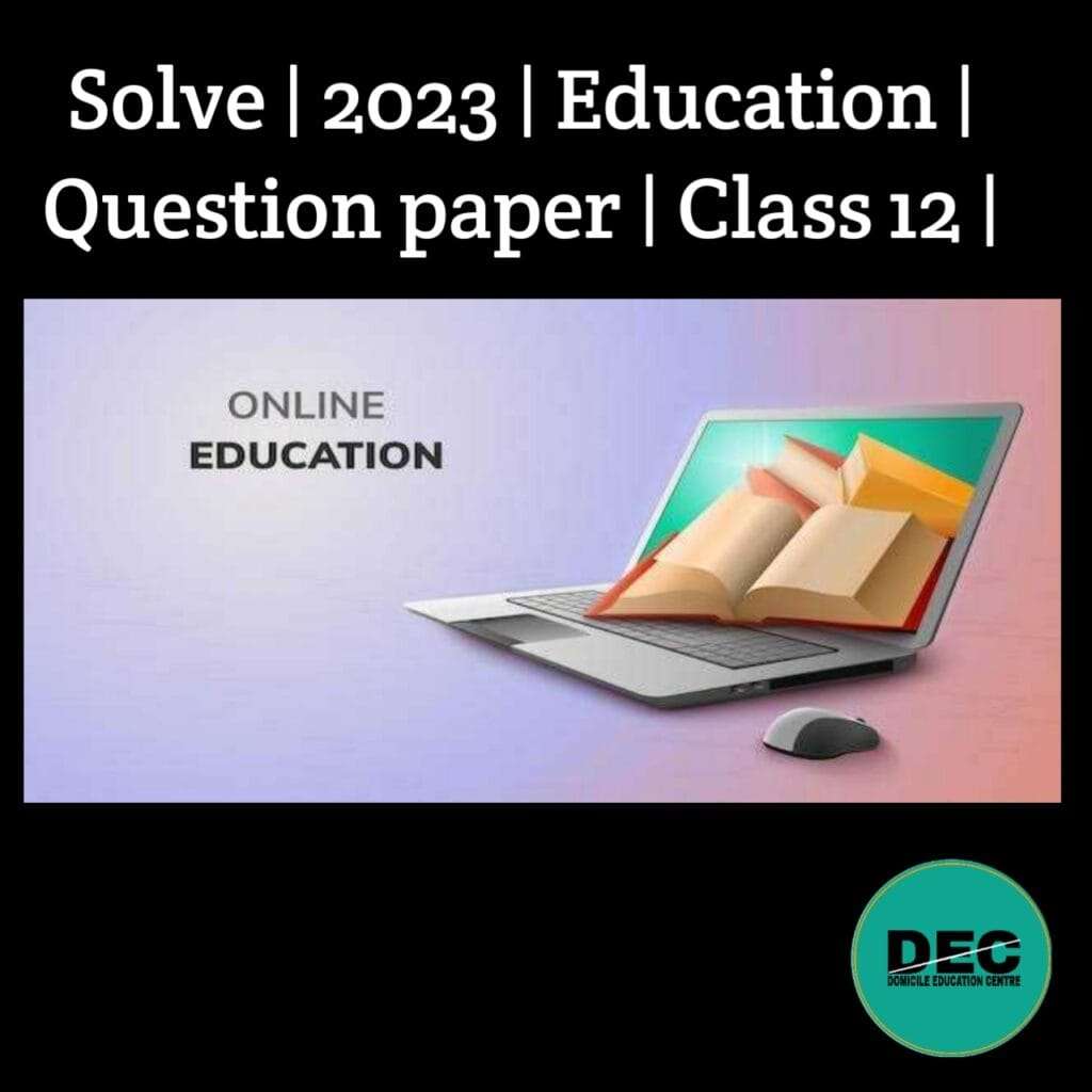 Solve | 2023 | Education | Question Paper | Class-12 |