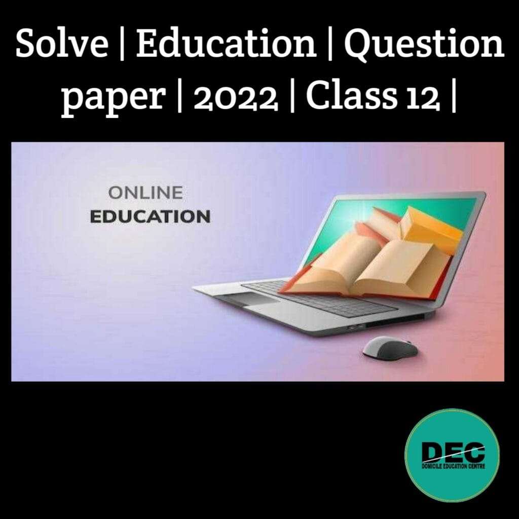 Solve | Education | Question Paper | 2022 | Class-12 |