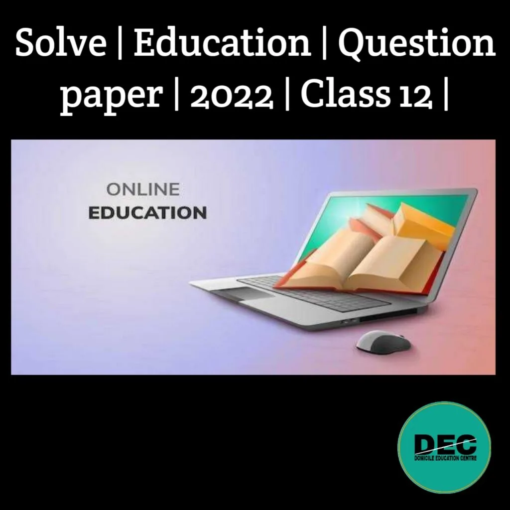 Solve | Education | Question Paper | 2022 | Class-12 |