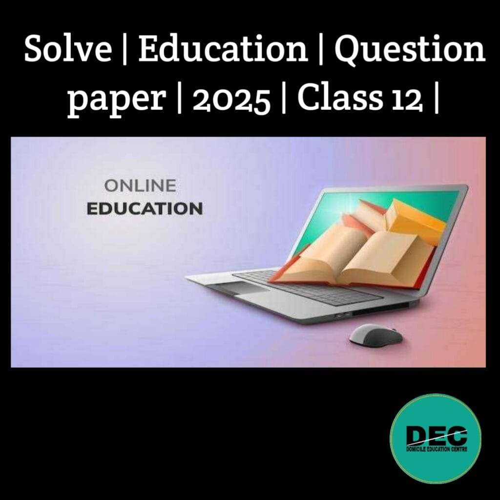 Solve | Education | Question Paper | 2025 | Class-12 |