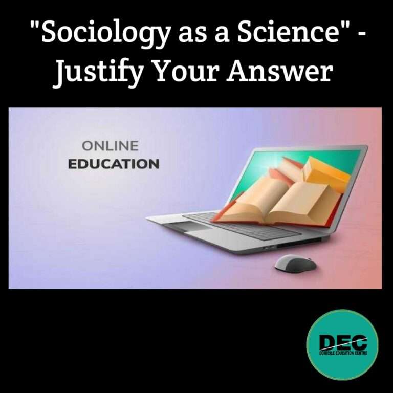 "Sociology As a Science"- Justify Your Answer.