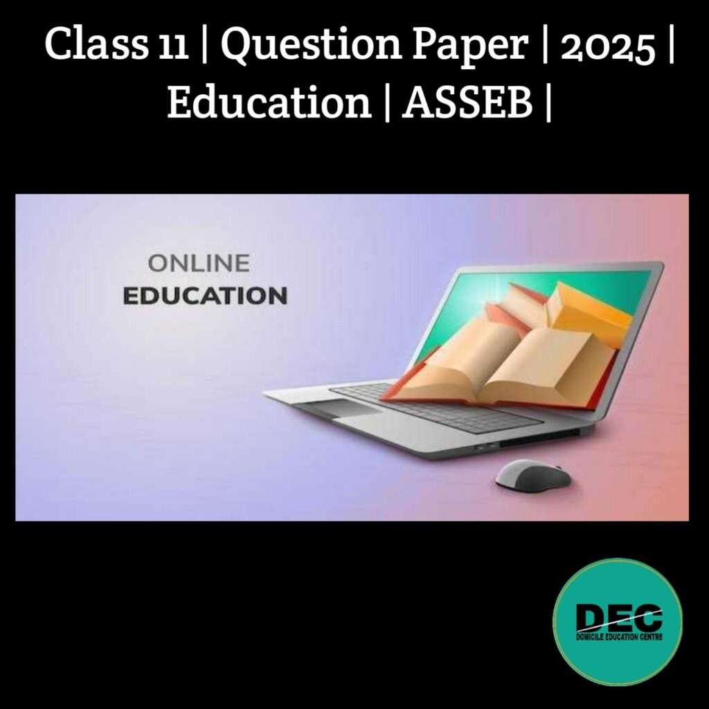 Class-11 | Question Paper | 2025 | Education | ASSEB |