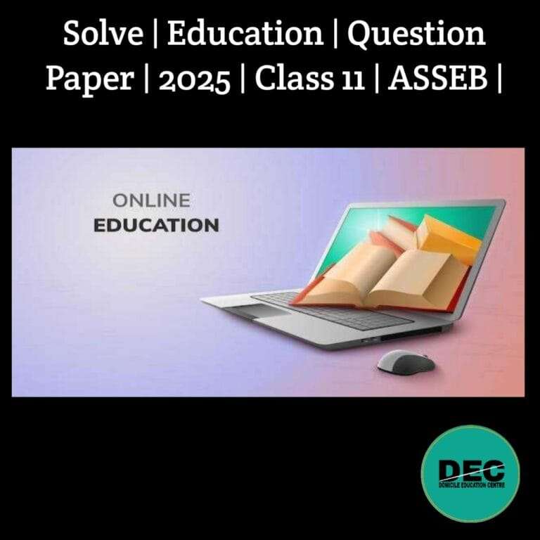 Solve | Education | Question Paper | 2025 | Class-11 | ASSEB |